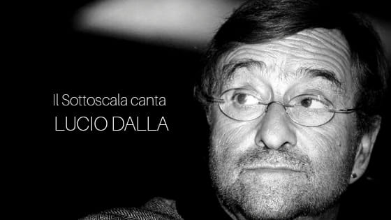 Il Sottoscala canta Lucio Dalla