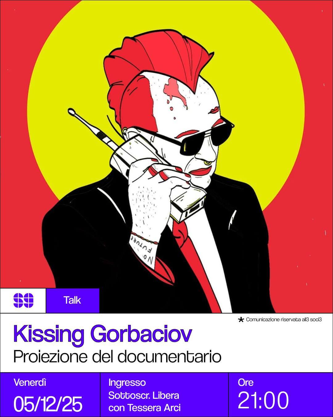 Talk&Music: Proiezione documentario “Kissing Gorbaciov” + DJSet punk/new wave 80’s con Chiara Althea + DoraP. + Alektron