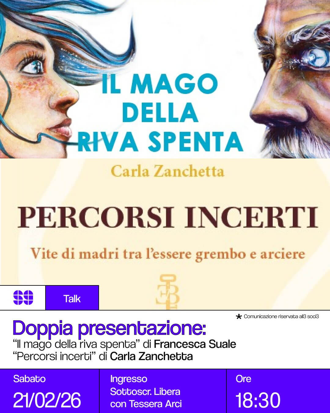 Talk Doppia presentazione 'Il magno della riva spenda' di Francesca Suale + 'Percorsi incerti' di Carla Zanchetta