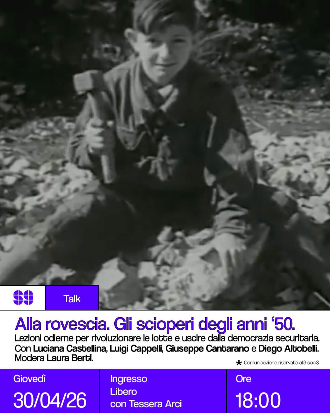 Talk Alla Rovescia. Gli scioperi degli anni 50 Lezioni odierne per rivoluzionare le lotte ed uscire dalla democrazia securitaria 30 aprile 2026