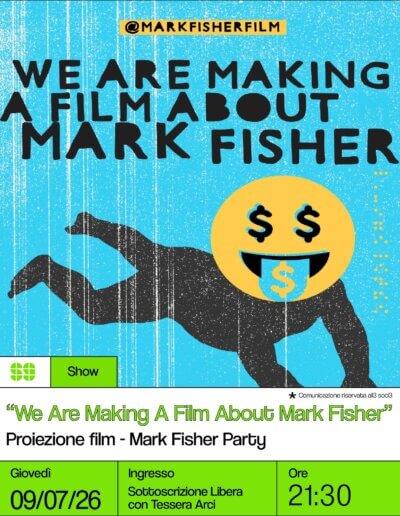 We Are Making A Film About Mark Fisher Proiezione film Mark Fisher Party 09 luglio 2026