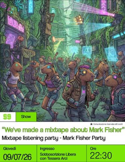 We've made a mixtape about Mark Fisher Mixtape listening party Mark Fisher Party 09 luglio 2026